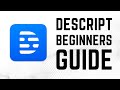 Descript - Complete Beginners Guide