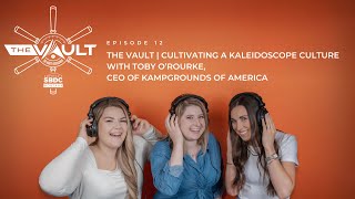Episode 12 | Cultivating a Kaleidoscope Culture with Toby O’Rourke, CEO of Kampgrounds of America