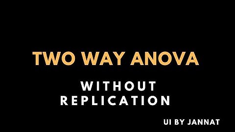 Two Way ANOVA Without Replication
