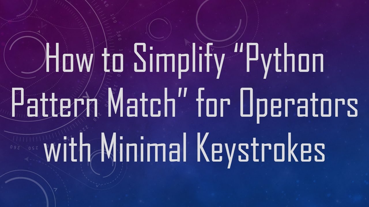 How to Simplify “Python Pattern Match” for Operators with Minimal ...