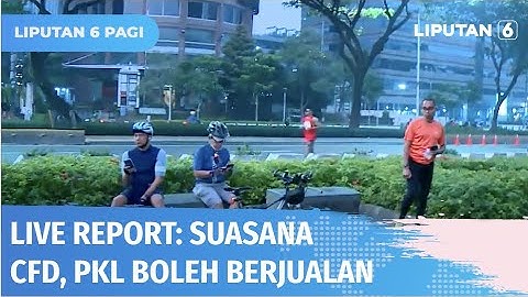 Live Report: PKL Telah Diizinkan Buka di Kawasan Car Free Day | Liputan 6