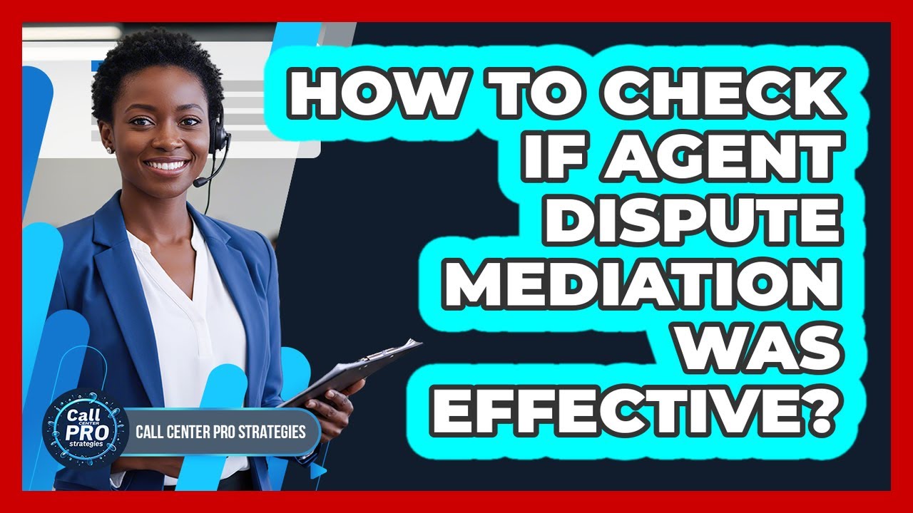 How To Check If Agent Dispute Mediation Was Effective?
