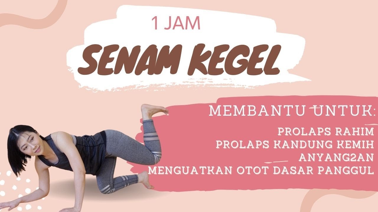 SENAM KEGEL FULL VIDEO 1 JAM | MENGATASI PROLAPS (TURUN PERANAKAN
