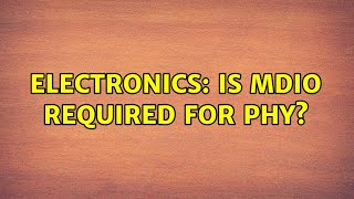 Electronics Is Mdio Required For Phy?