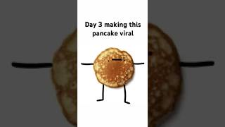 Day 3 of making this pancake viral