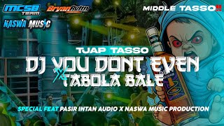 DJ YOU DONT EVEN X TABOLA BOLE PARTY || TJAP TASSO || MCSB TEAM