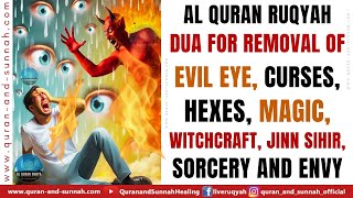 Strong Ruqyah for removal of Evil Eye, Curses, Hexes, Magic, Witchcraft, Jinn Sihir, Sorcery & Envy.