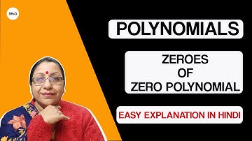 Polynomials|| Zeroes of Zero Polynomial|| Explanation In Hindi