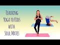 Teaching yoga to kids with soul mates