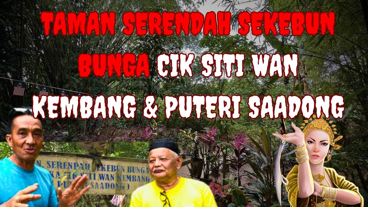 TAMAN SERENDAH SEKEBUN BUNGA CIK SITI WAN KEMBANG & PUTERI SAADONG | ALAM PERTAPAAN PARA PENDEKAR
