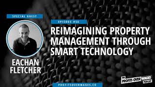 Interview with Eachan Fletcher -  Reimagining Property Management Through Smart Technology