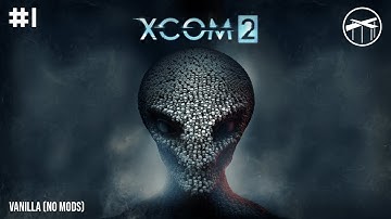 Episode 1 - First run | XCOM 2 Campaign Playthrough | Veteran - No Mods