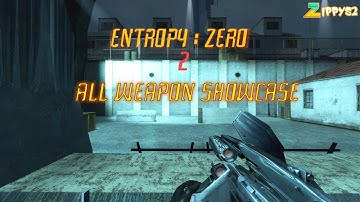 Entropy Zero: 2 Alpha All Weapon Showcase