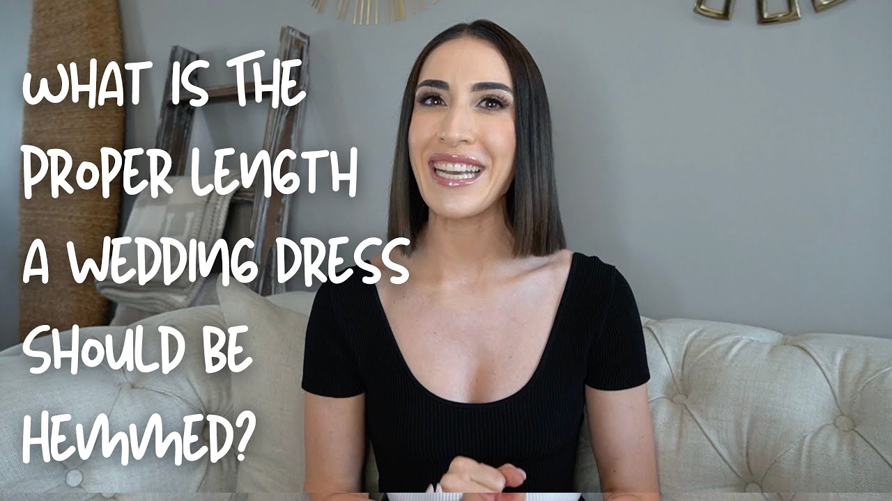 What is The Proper Length a Wedding Dress Should be Hemmed?