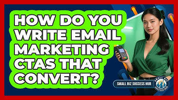 How Do You Write Email Marketing CTAs That Convert? - Small Biz Success Hub