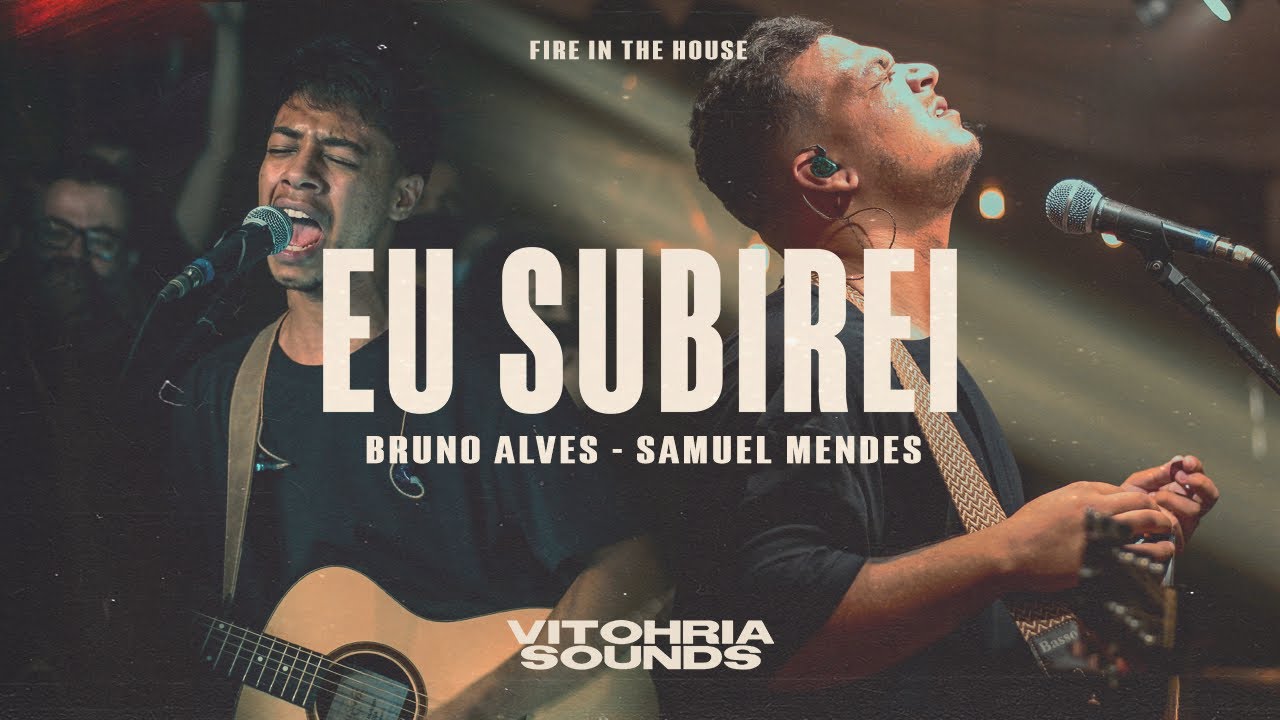 Eu subirei - Bruno Alves feat. Samuel Mendes + Marcos Vinicius | Vitohria Sounds