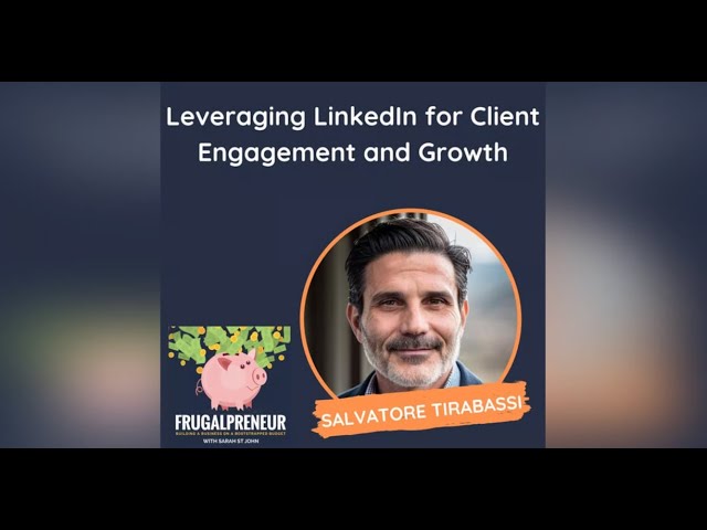 Leveraging LinkedIn for Client Engagement and Growth (with Salvatore Tirabassi)