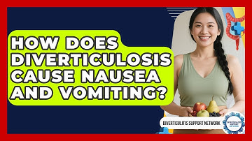 How Does Diverticulosis Cause Nausea And Vomiting? - Diverticulitis Support Network