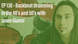 Backbeat drumming in the 40's and 50's with Jason Gianni - Drum History Podcast