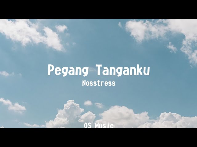 Nosstress - Pegang Tanganku (Lyrics) class=