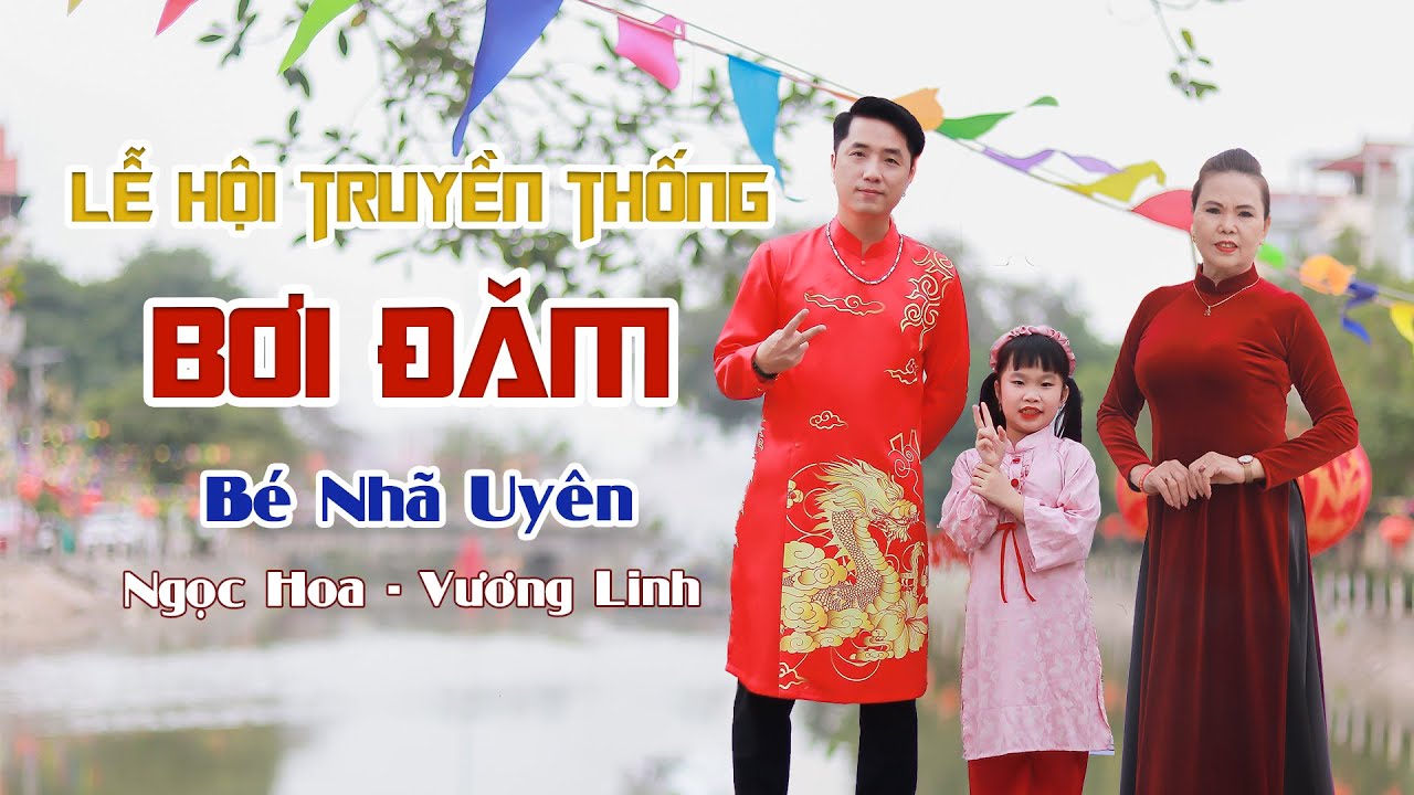 Lễ Hội Truyền Thống Bơi Đăm - Tam ca 3 thế hệ|Bà Ngọc Hoa, con trai Vương Linh và cháu nội Nhã Uyên