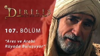 Diriliş Ertuğrul 107 Bölüm - Ares Ve Arabi Rüyada Buluşuyor