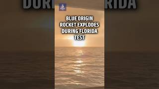 Blue Origin rocket explodes during Florida test as apocalyptic scenes turn sky orange