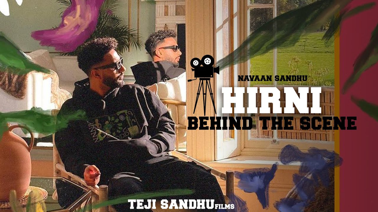 Hirni | Navaan Sandhu | Behind the scene| New Punjabi Song 2022  | Teji sandhu films