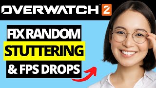 How To Fix Random Stuttering & FPS Drops in Overwatch 2