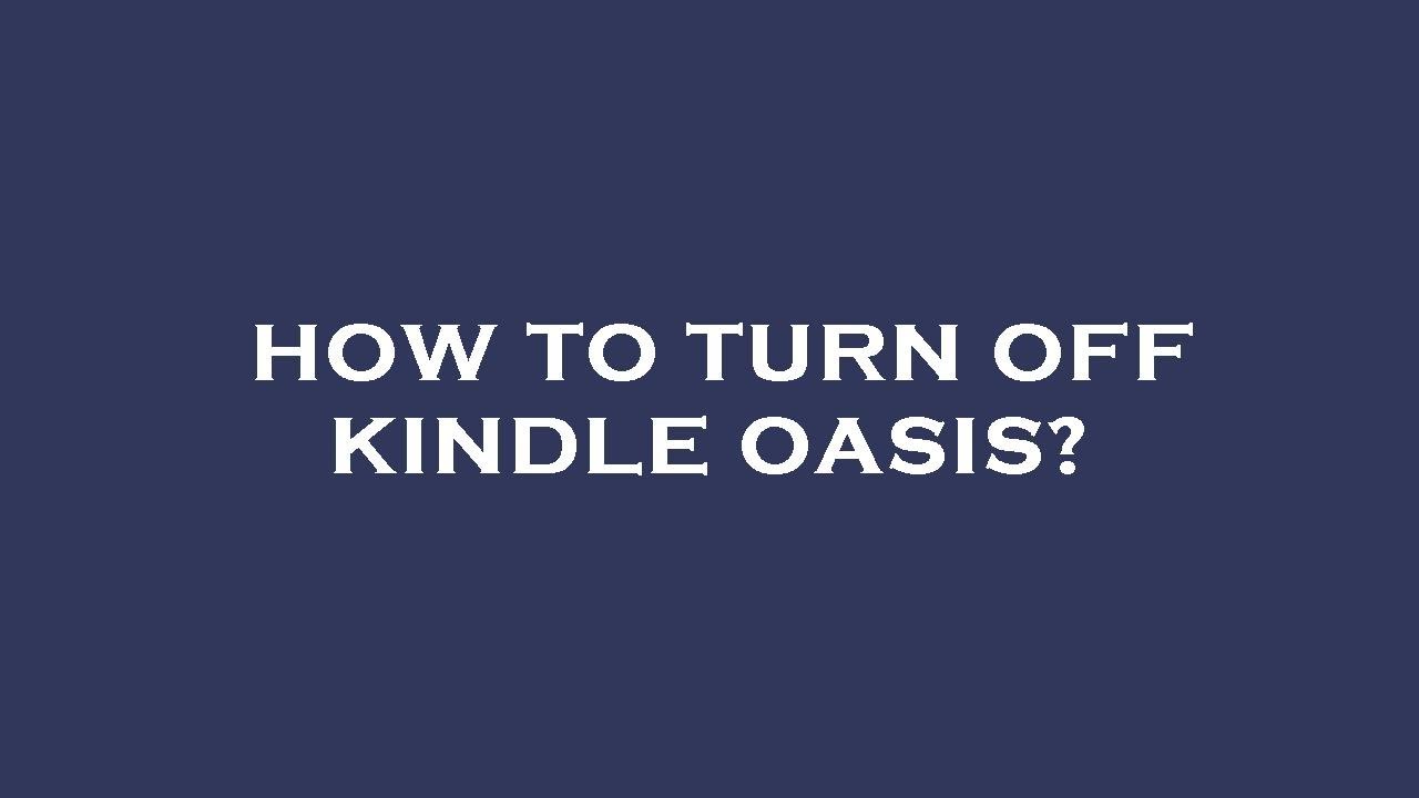 How to turn off kindle oasis? YouTube