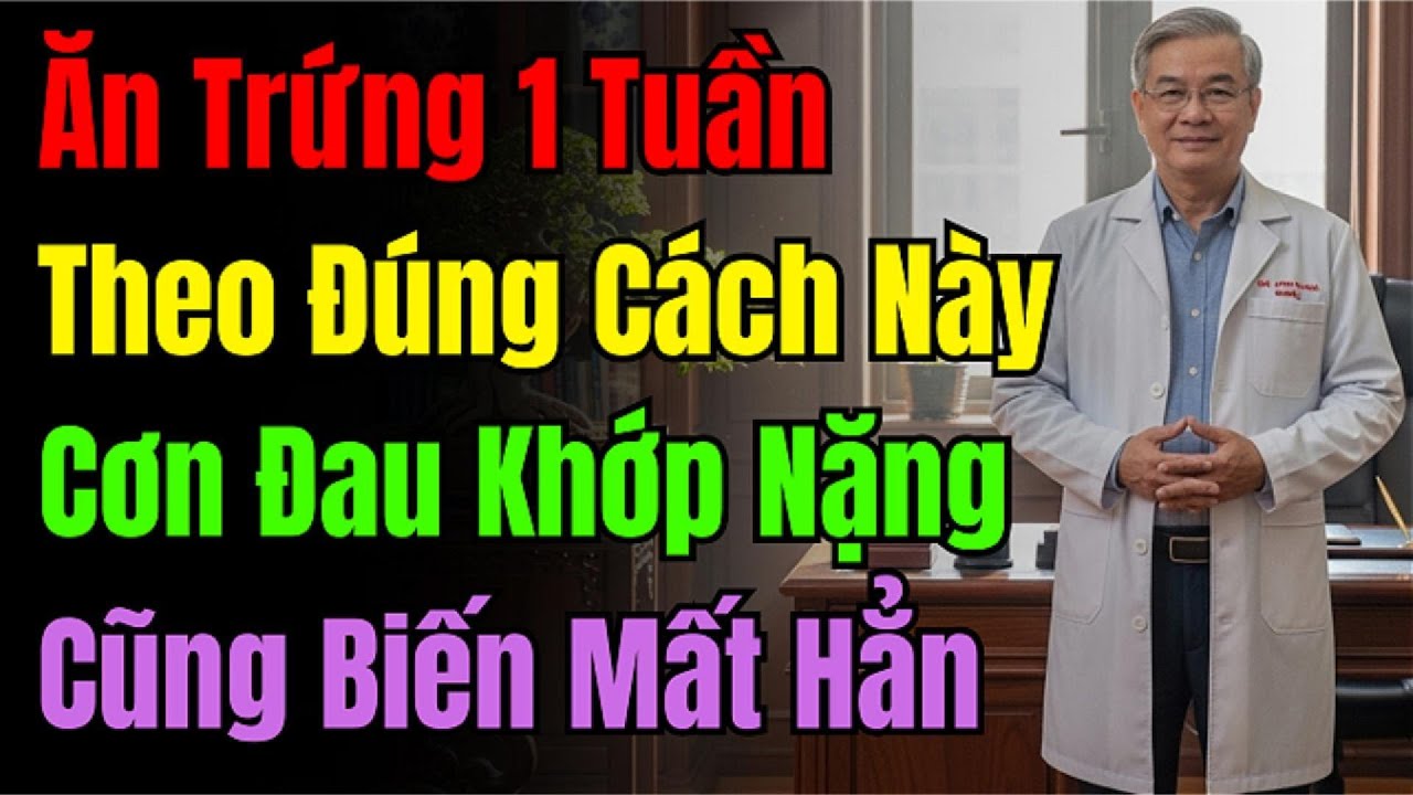 Chỉ 1 Tuần Ăn Trứng Theo Cách Này, Cơn Đau Khớp Hành Hạ Bạn 30 Năm Qua Sẽ Hoàn Toàn Biến Mất.