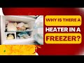Why Are Heaters in Freezers?