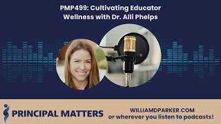 Principal Matters Podcast Ep. 499: Cultivating Educator Wellness with Dr. Alli Phelps