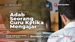 Adab Guru dan Murid #27. Adab Seorang Guru Ketika Mengajar #05  -  Ustadz Muhammad Abduh Tuasikal