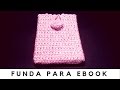 Cómo hacer una funda para lector de libros electrónico (ganchillo / crochet)