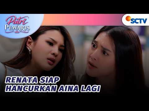 Renata Akan Buat Aina Masuk ke Dalam Penjara Lagi? | Putri Pewaris - Episode 35