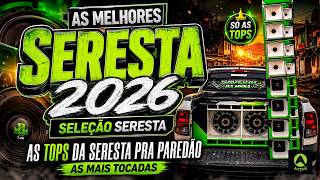 AS MELHORES SERESTA 2026 | SELEÇÃO DE SERESTA | AS TOPS DA SERESTA PRA PAREDÃO AS MAIS TOCADAS