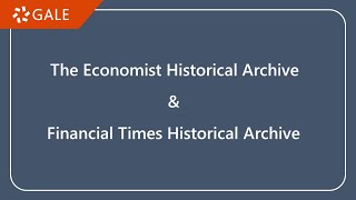 GALE - The Economist Historical Archive & Financial Times Historical Archive (Tutorial)
