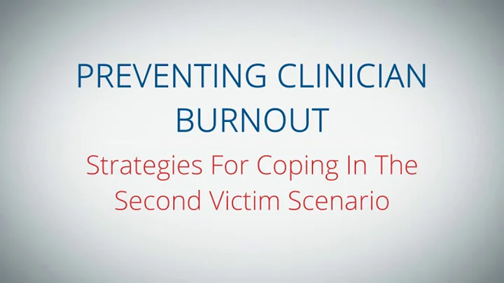 Preventing Clinician Burnout: Strategies For Coping In The Second Victim Scenario