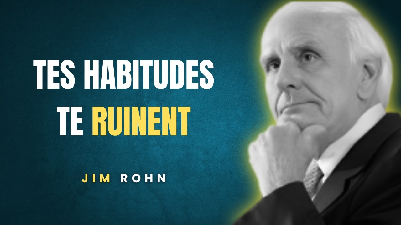 Tes Habitudes Ruinent Ta Richesse : Change Maintenant ou Reste Pauvre | Motivation Jim Rohn