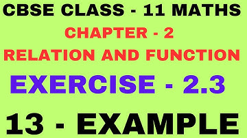 Example 13 l Chapter 2 l Exercise 2.3 l Chapter 2 example13 l Class 11 Maths l Relation and Function