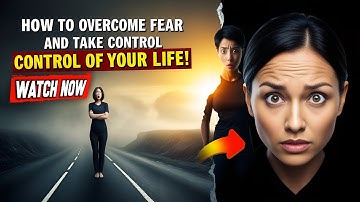 Overcome Your Fears and Take Control of Your Life!