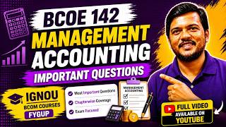 BCOE 142 Management Accounting Important Questions| Both Theory and Practical for IGNOU BCOM Courses