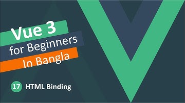 Vue JS 3 Tutorial in Bangla - HTML Binding #17