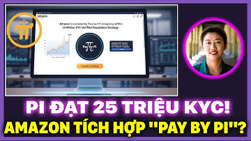 SỰ THẬT: AMAZON SẮP CÓ NÚT "PAY BY PI"? PHÂN TÍCH GPM & 25 TRIỆU DÂN KYC CHIẾN LƯỢC.