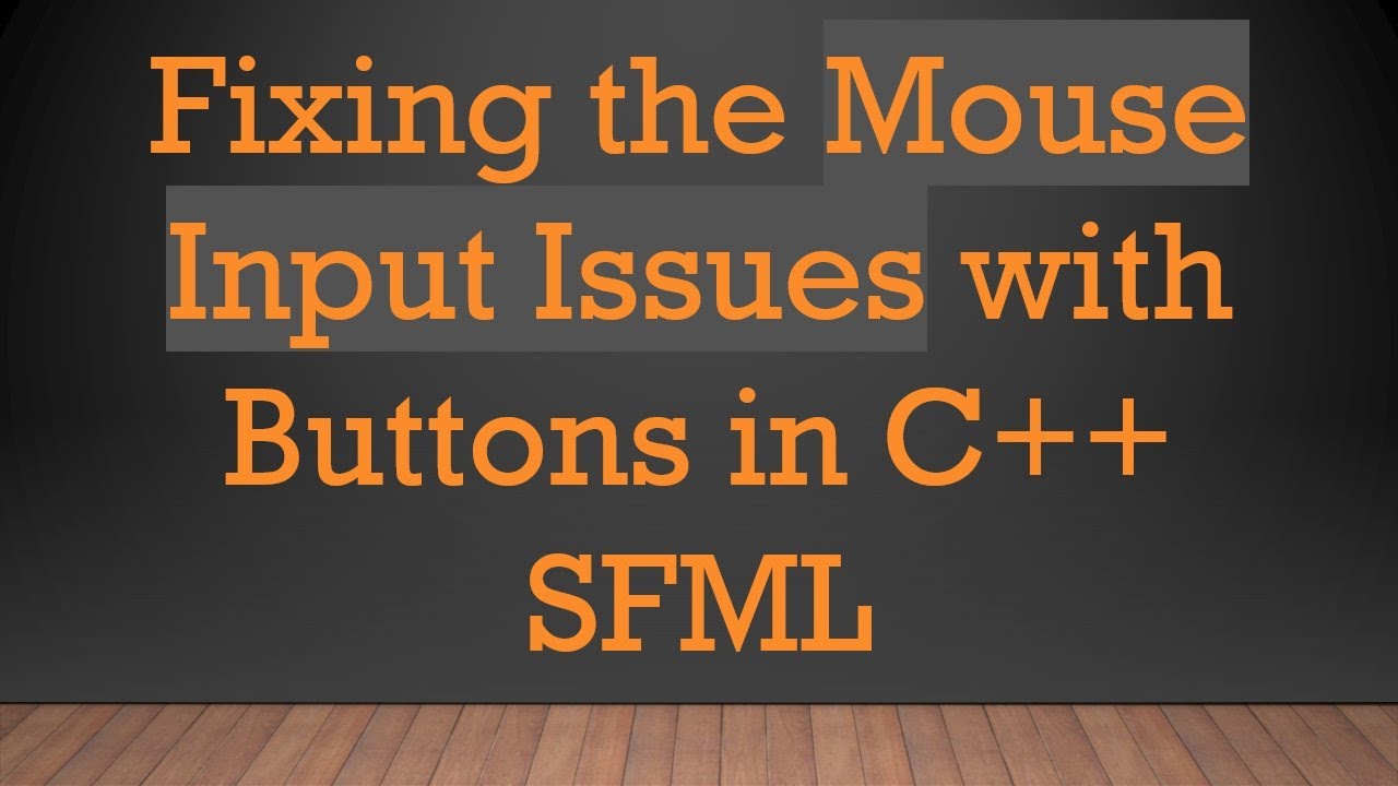 Fixing the Mouse Input Issues with Buttons in C++ SFML - YouTube