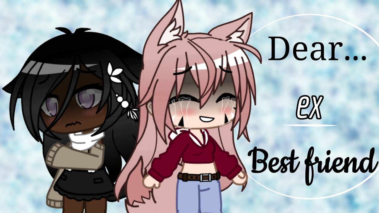 Dear ex best friend//Gacha life// Gacha Club music video GCMV YouTube