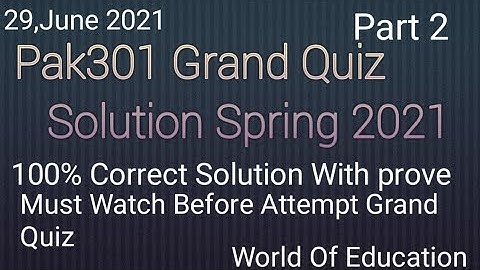 PAK301 Grand Quiz solution 2021|| Pak301 grand quiz 2021||100% Correct solution with prove||Part 2