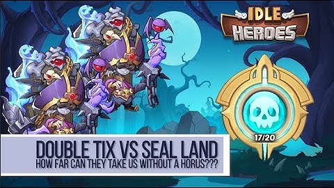 Idle Heroes - Double Tix vs Shadow Seal Land