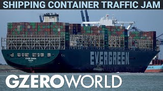 The Shipping Container Shortage That’s Wreaking Havoc on the Global Supply Chain | GZERO World
